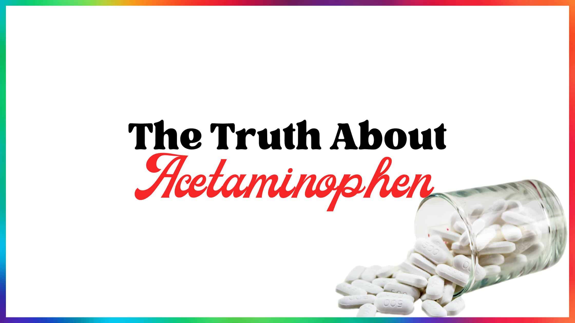 The Truth About Acetaminophen