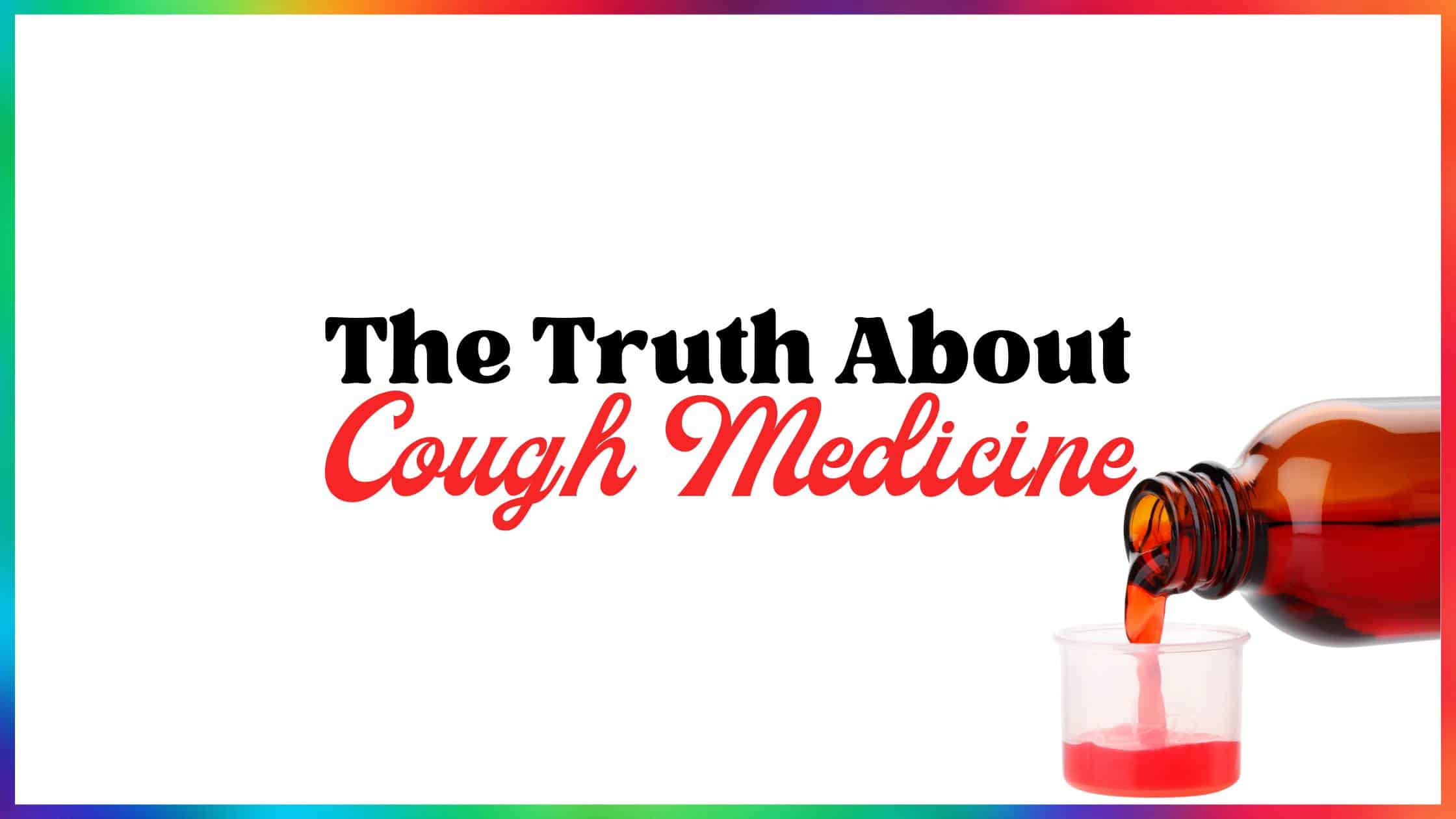 The Truth About Cough Medicine