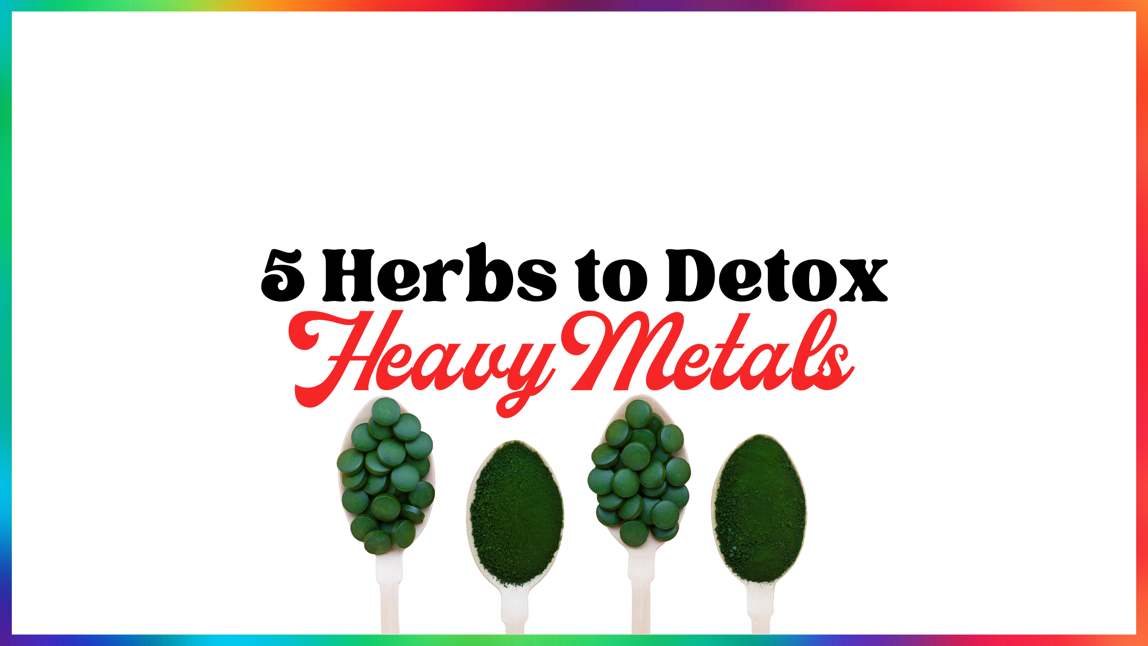 5 Herbs to Detox Heavy Metals