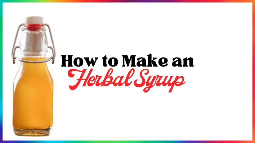 How to Make an Herbal Syrup